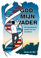 God, mijn Vader - Arian de Wit - Paperback (9789083025681)