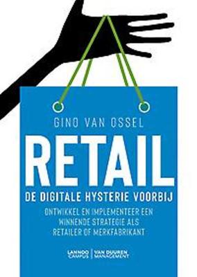 Retail - De digitale hysterie voorbij - Gino van Ossel - Paperback (9789492873002)