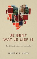 Je bent wat je lief is - James K.A. Smith - ebook - thumbnail