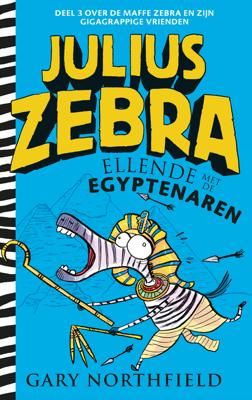 Julius Zebra 3 - Ellende met de Egyptenaren - Gary Northfield - eBook (9789024577002)