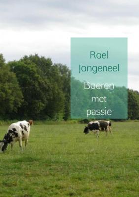Roel  Jongeneel Boeren met passie