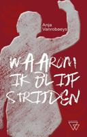 Waarom ik blijf strijden - Anja Vanrobaeys - Hardcover (9789493306455)