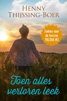 Toen alles verloren leek - Henny Thijssing-Boer - ebook