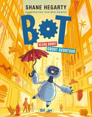 Bot. Kleine robot. Groot avontuur. - Shane Hegarty - Hardcover (9789403216591) Bot. Kleine robot. Groot avontuur. - Shane Hegarty - Hardcover (9789403216591)