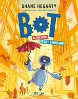 Bot. Kleine robot. Groot avontuur. - Shane Hegarty - Hardcover (9789403216591)
