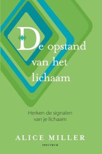 De opstand van het lichaam - Alice Miller - ebook