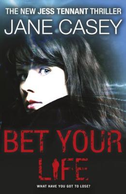 Bet Your Life - Jess Tennant - Jane Casey - ebook