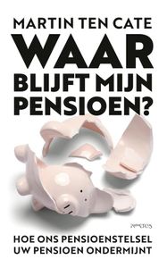 Waar blijft mijn pensioen? - Martin ten Cate - ebook