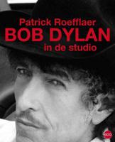 Bob Dylan in de studio - Patrick Roefflaer - Paperback (9789064457272)