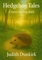 Hedgehog tales: A never-ending diary (English Edition)