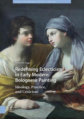 Redefining Eclecticism in Early Modern Bolognese Painting - Daniel Unger - ebook