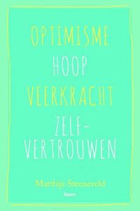 Optimisme - Hoop - Veerkracht - Zelfvertrouwen - Matthijs Steeneveld - ebook