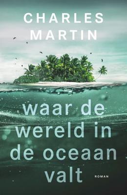 Waar de wereld in de oceaan valt - Charles Martin - eBook (9789029729895)