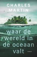Waar de wereld in de oceaan valt - Charles Martin - eBook (9789029729895)