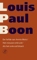 De liefde van Annie Mols / Het nieuwe onkruid / Als het onkruid bloeit - Louis Paul Boon - ebook