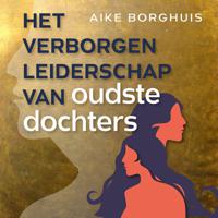 Het verborgen leiderschap van oudste dochters - Aike Borghuis - ebook - thumbnail