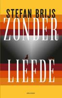 Zonder liefde - Stefan Brijs - Hardcover (9789025452681)