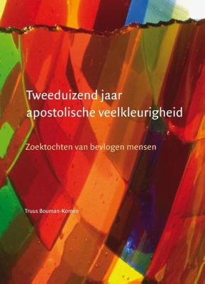 Tweeduizend jaar apostolische veelkleurigheid - Truus Bouman-Komen - Paperback (9789463012935)