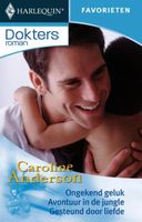 Ongekend geluk ; Avontuur in de jungle ; Gesteund door liefde - Caroline Anderson - ebook - thumbnail