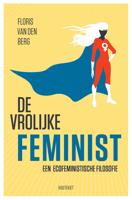 De vrolijke feminist - Floris van den Berg - ebook