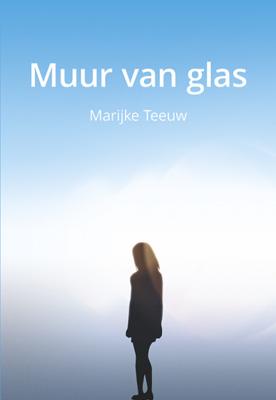 Marijke  Teeuw Muur van glas