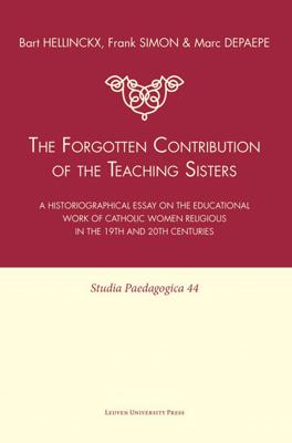 The forgotten contribution of the teaching sisters - Bart Hellinckx, Frank Simon, Marc Depaepe - eBook (9789461660503)