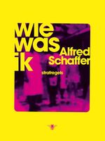 Wie was ik - Alfred Schaffer - ebook