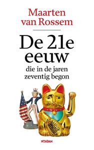 De 21e eeuw, die in de jaren zeventig begon - Maarten van Rossem - ebook