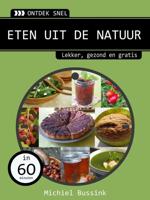 Eten Uit De Natuur - Michiel Bussink - eBook (9789462320994)