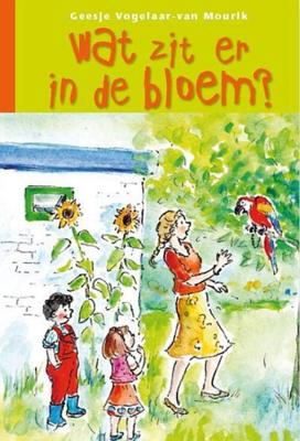 Wat zit er in de bloem? - Geesje Vogelaar-van Mourik - eBook (9789462788510) Wat zit er in de bloem? - Geesje Vogelaar-van Mourik - eBook (9789462788510)