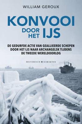 Konvooi door het ijs - William Geroux - Hardcover (9789045219042)