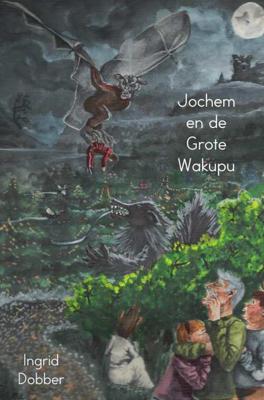 Jochem en de grote Wakupu - Ingrid Dobber - Paperback (9789402101225) Jochem en de grote Wakupu - Ingrid Dobber - Paperback (9789402101225)