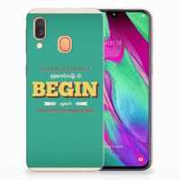 Samsung Galaxy A40 Siliconen hoesje met naam Quote Begin