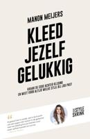 Kleed jezelf gelukkig: Kraak de code achter kleding en weet voor altijd welke stijl bij jou past