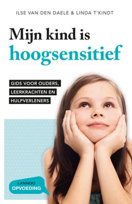Mijn kind is hoogsensitief - Ilse van den Daele, Linda T'kindt - eBook (9789401454599) Mijn kind is hoogsensitief - Ilse van den Daele, Linda T'kindt - eBook (9789401454599)