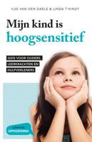 Mijn kind is hoogsensitief - Ilse van den Daele, Linda T'kindt - eBook (9789401454599)