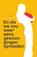 En als we nou gewoon eens gingen opvoeden - Aletta Wagenaar, Gitty Feddema - eBook (9789000318872)