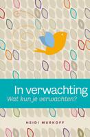 In verwachting; wat kun je verwachten? - Heidi Murkoff - eBook (9789000305896)