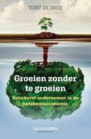 Groeien zonder te groeien - Tony de Bree - ebook - thumbnail