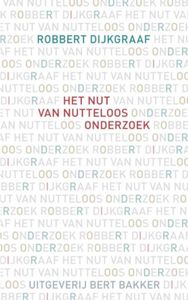 Het nut van nutteloos onderzoek - Robbert Dijkgraaf - ebook