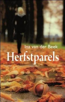 Herfstparels - Ina van der Beek - eBook (9789059778054)