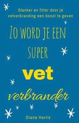 Zo word je een supervetverbrander - Diana Harris - eBook (9789461890061)
