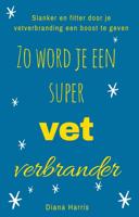 Zo word je een supervetverbrander - Diana Harris - eBook (9789461890061)