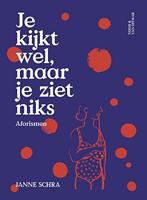 Je kijkt wel, maar je ziet niks: Aforismen en andere observaties