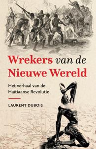 Wrekers van de Nieuwe Wereld - Laurent Dubois - ebook