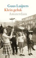 Klein geluk Amsterdam - Guus Luijters - ebook