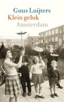 Klein geluk Amsterdam - Guus Luijters - eBook (9789046821428)