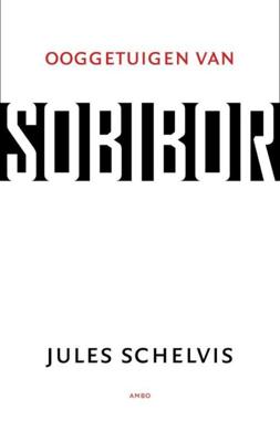 Ooggetuigen van Sobibor - Jules Schelvis - ebook