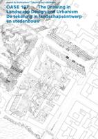 De tekening in landschapsontwerp en stedenbouw/The Drawing in Landscape Design and Urbanism - eBook (9789462085923)
