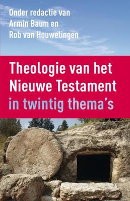 Armin Baum & Rob van Houwelingen Theologie van het Nieuwe Testament Armin Baum & Rob van Houwelingen Theologie van het Nieuwe Testament